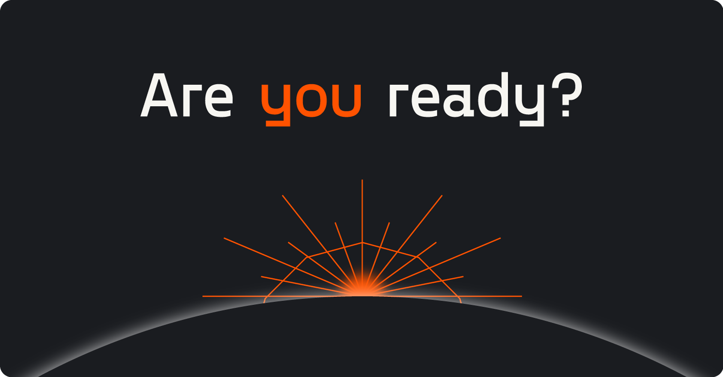"Are you ready?" text at top centre with a graphic image of a sun rising from the curve if the earth.